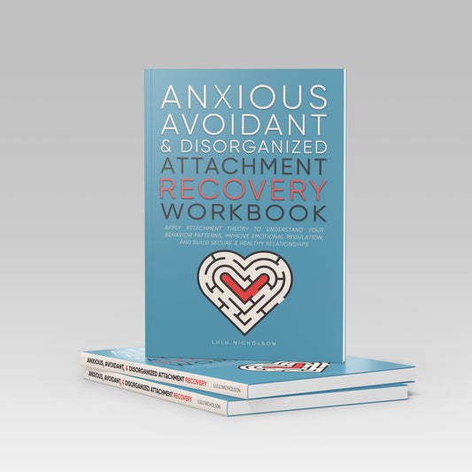 Front cover of “Anxious, Avoidant & Disorganized Attachment Recovery Workbook” by Lulu Nicholson — a relationship self-help book for healing attachment wounds