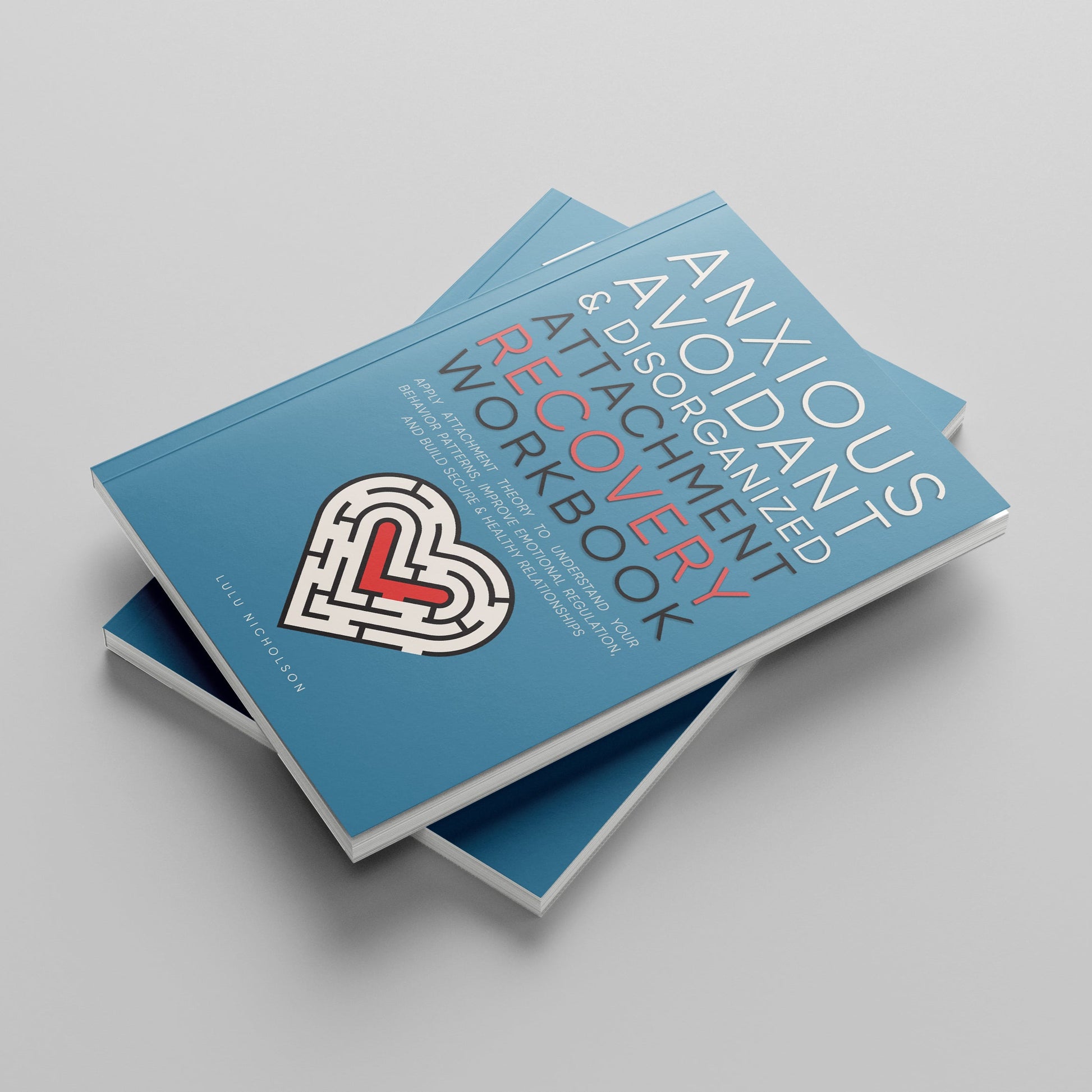 Front cover of “Anxious, Avoidant & Disorganized Attachment Recovery Workbook” by Lulu Nicholson — a relationship self-help book for healing attachment wounds