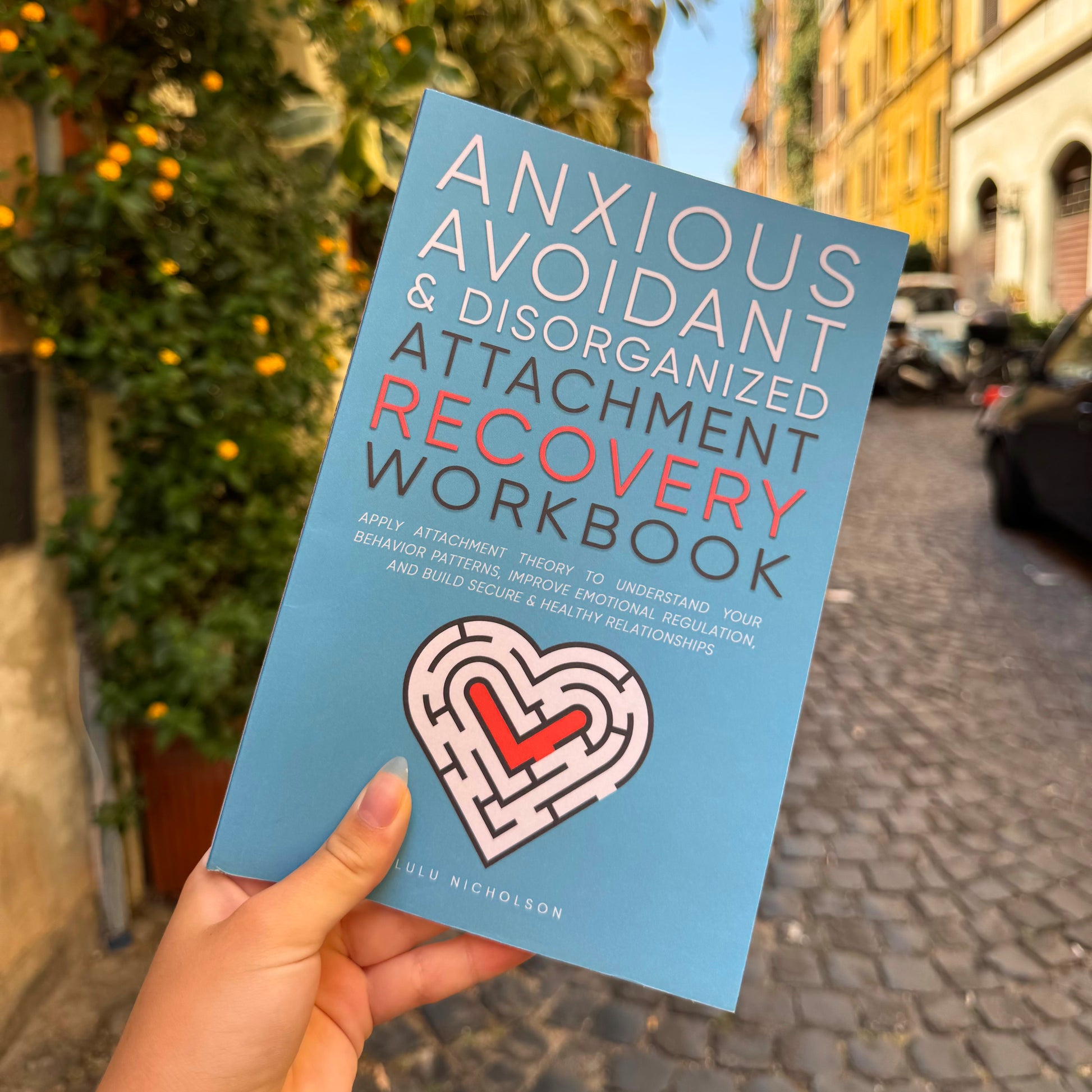 Front cover of “Anxious, Avoidant & Disorganized Attachment Recovery Workbook” by Lulu Nicholson — a relationship self-help book for healing attachment wounds